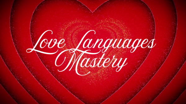 Love Languages Mastery