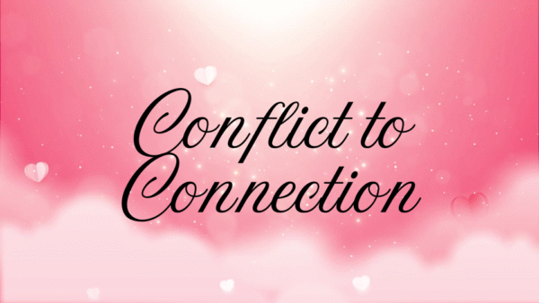Conflict to Connection