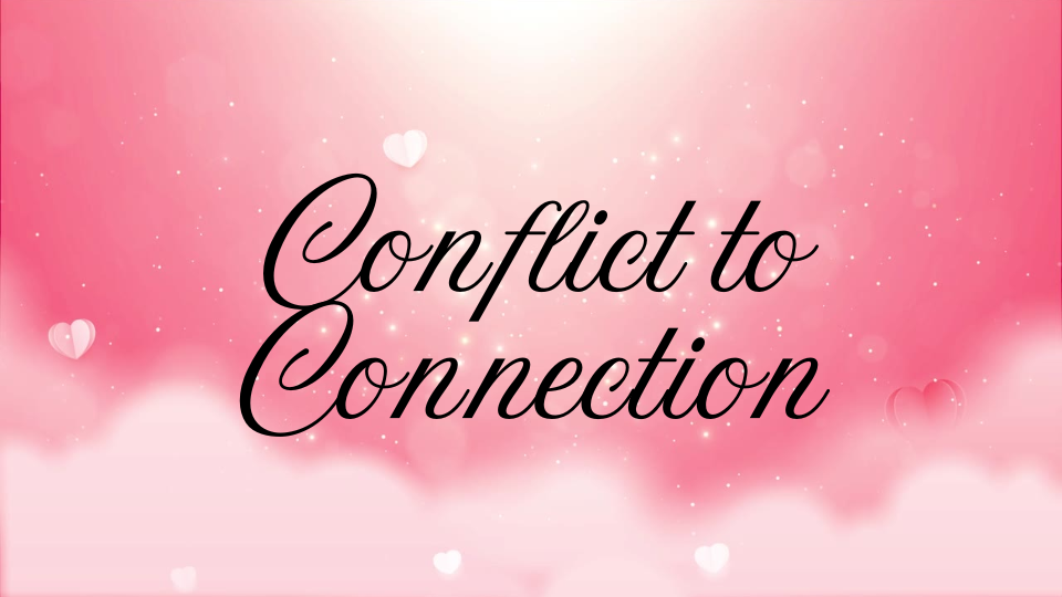 Conflict To Connection