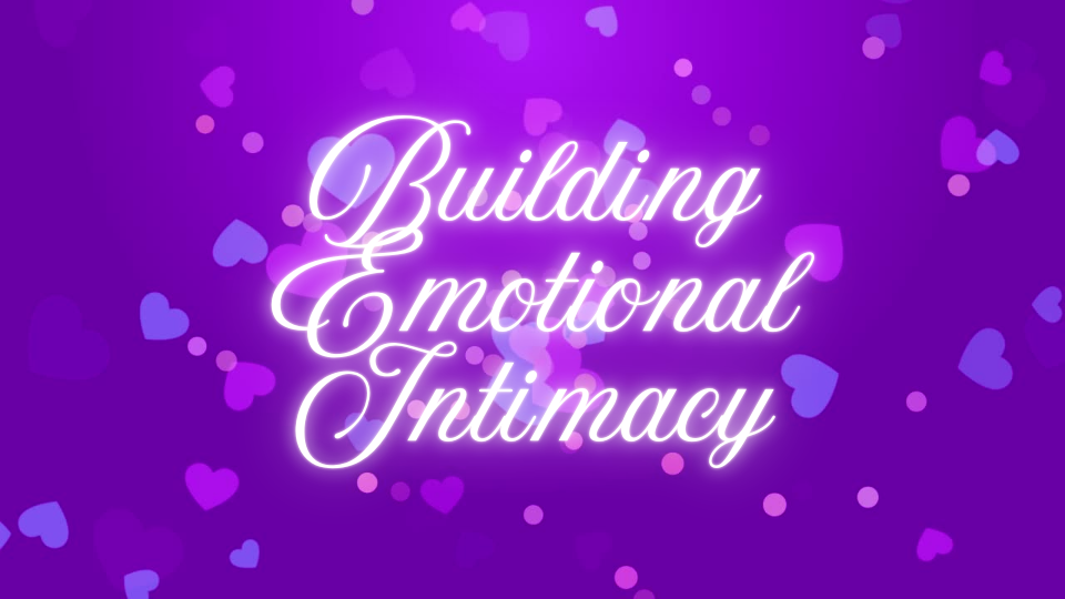 Building Emotional Intimacy
