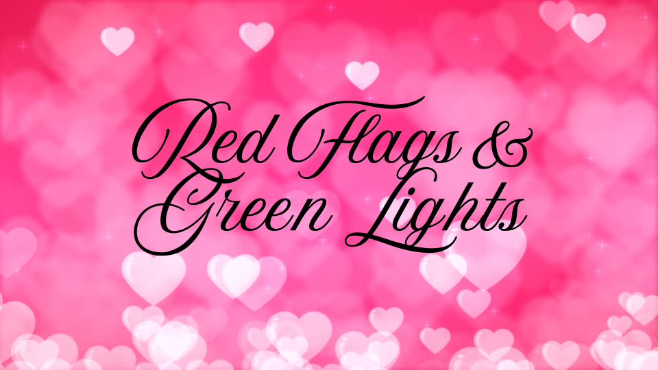 Red Flags & Green Lights