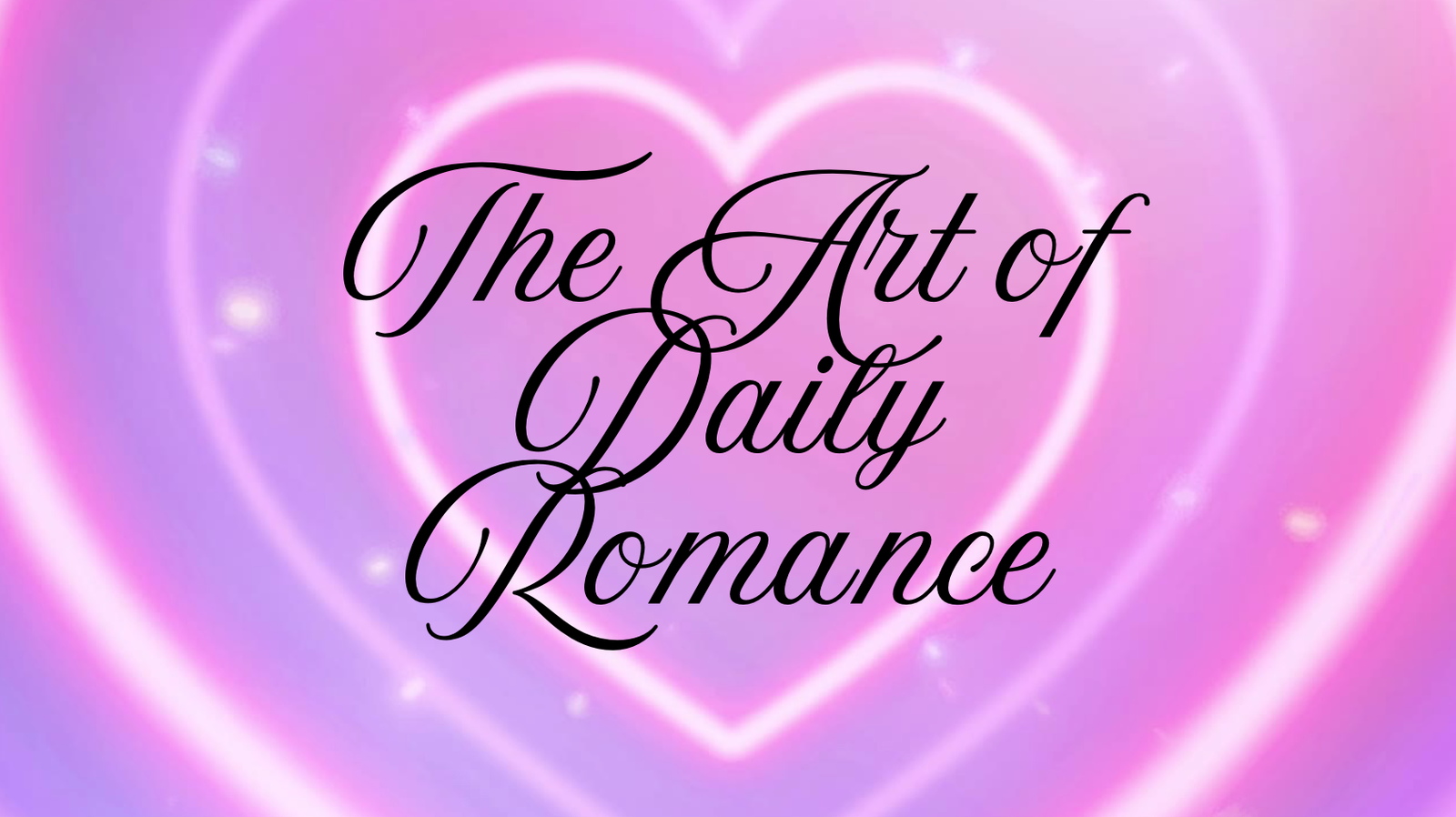 The Art of Daily Romance